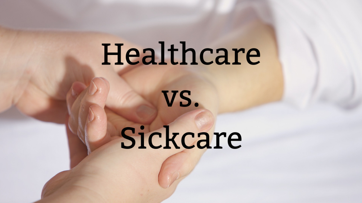 Healthcare vs. Sickcare